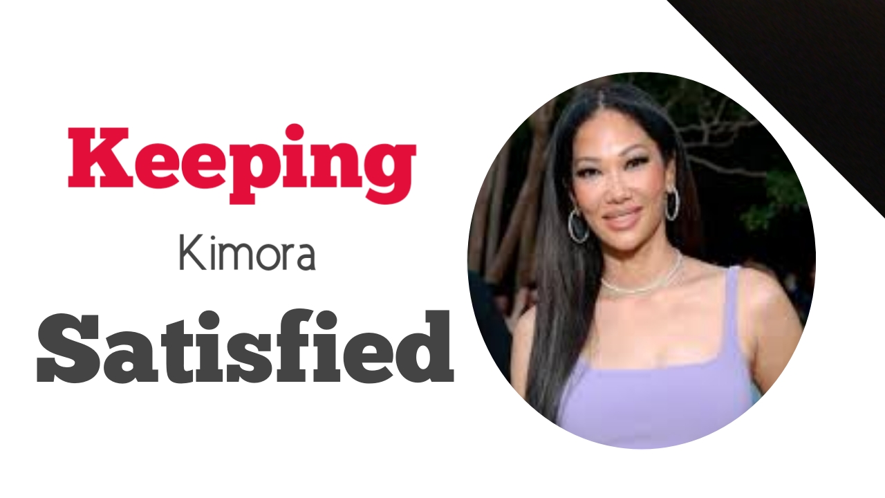 Keeping Kimora Satisfied