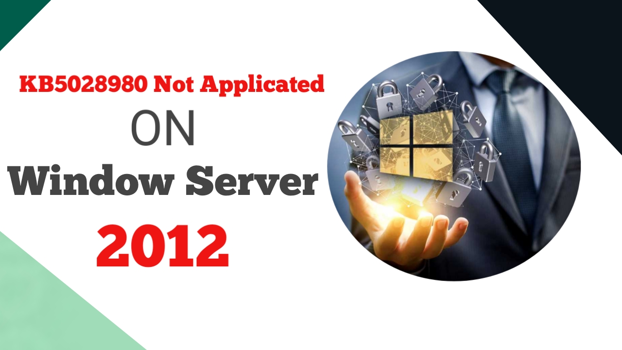 KB5028980 Not Applicable on Windows Server 2012