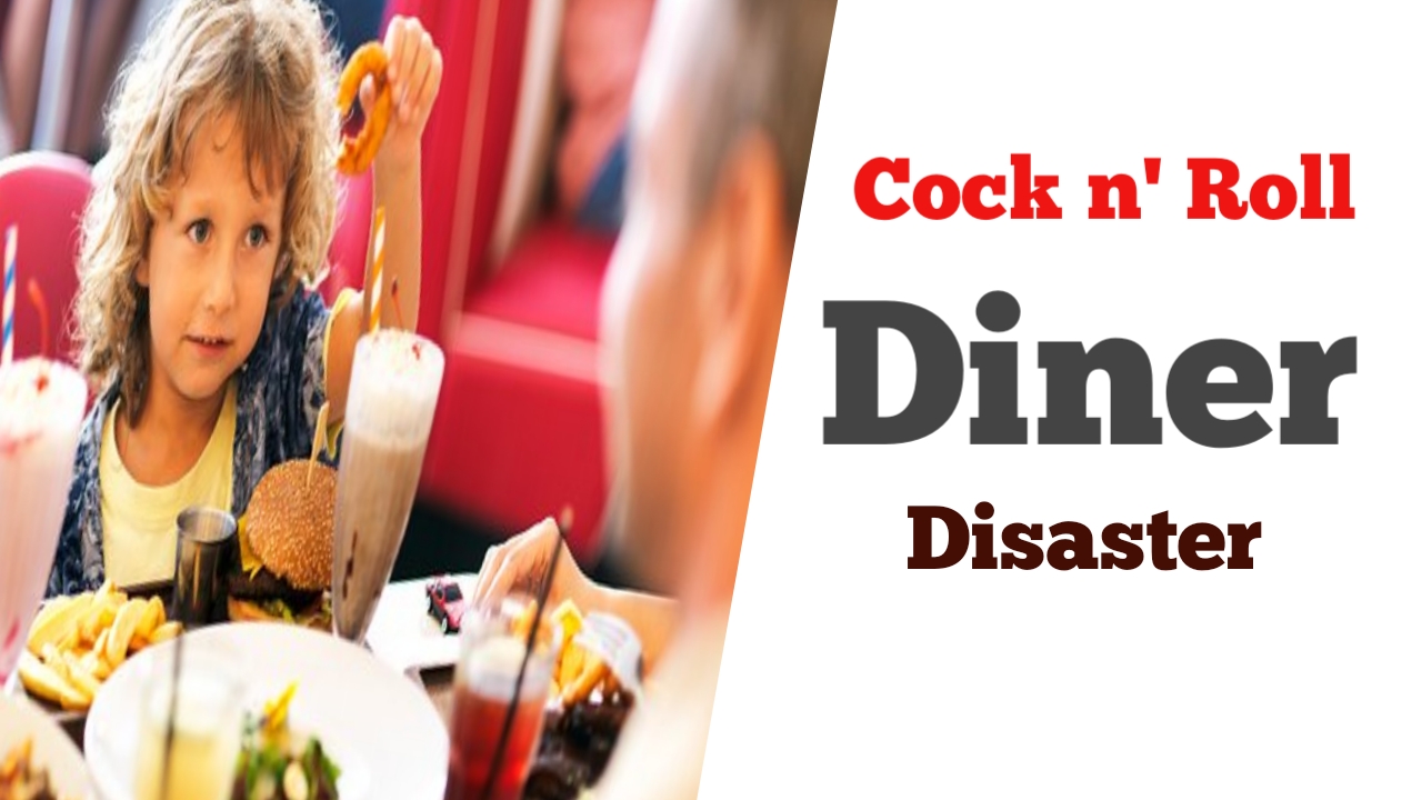 Cock n’ Roll Diner Disaster