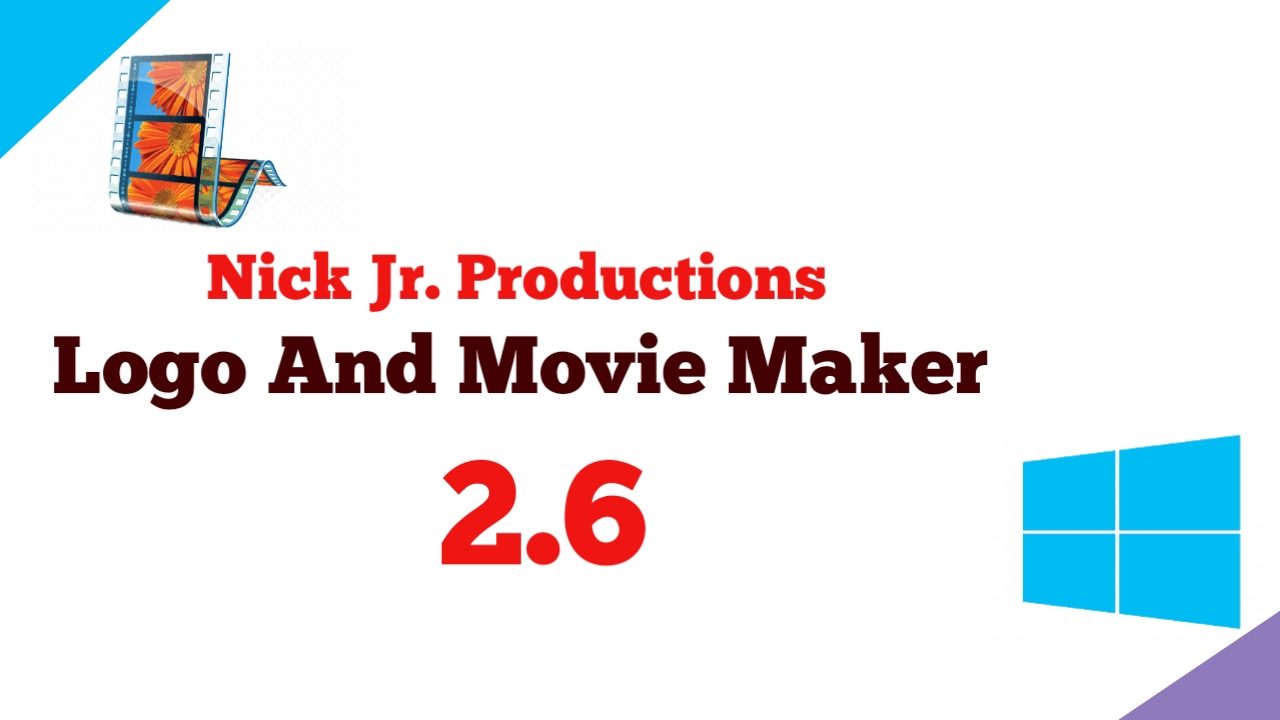 Nick Jr Productions Logo and Windows Movie Maker 2.6