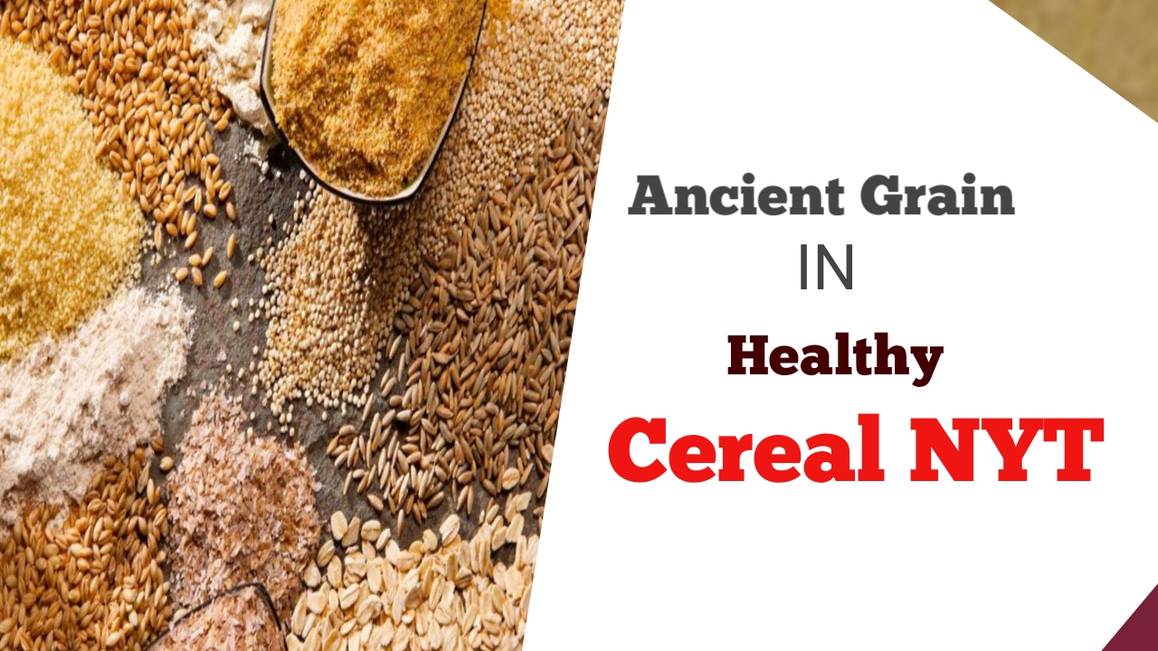 Ancient Grains in Healthy Cereal NYT