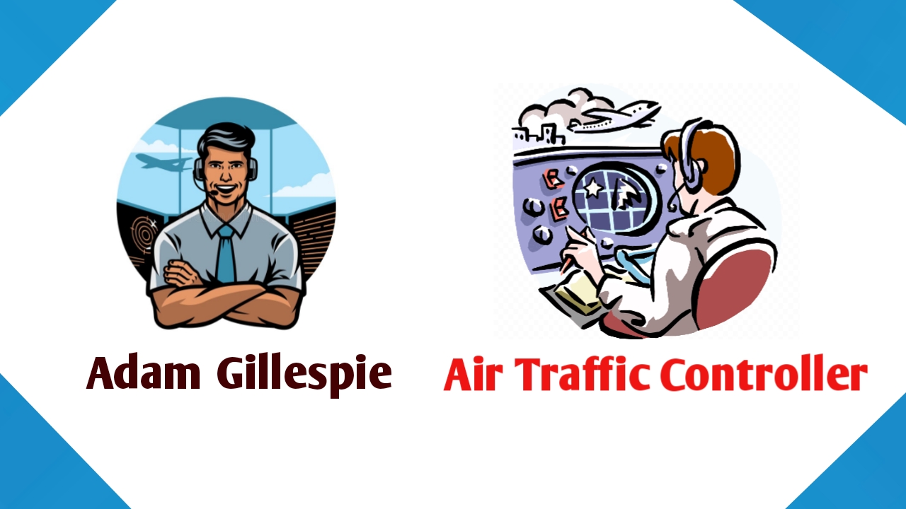 Adam Gillespie Air Traffic Controller