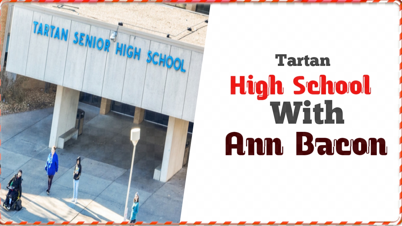 Tartan High School with Ann Bacon